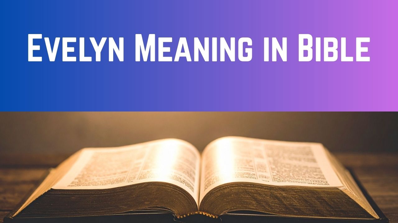 Evelyn Meaning in Bible
