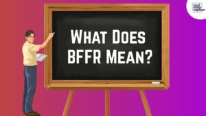 What Does BFFR Mean