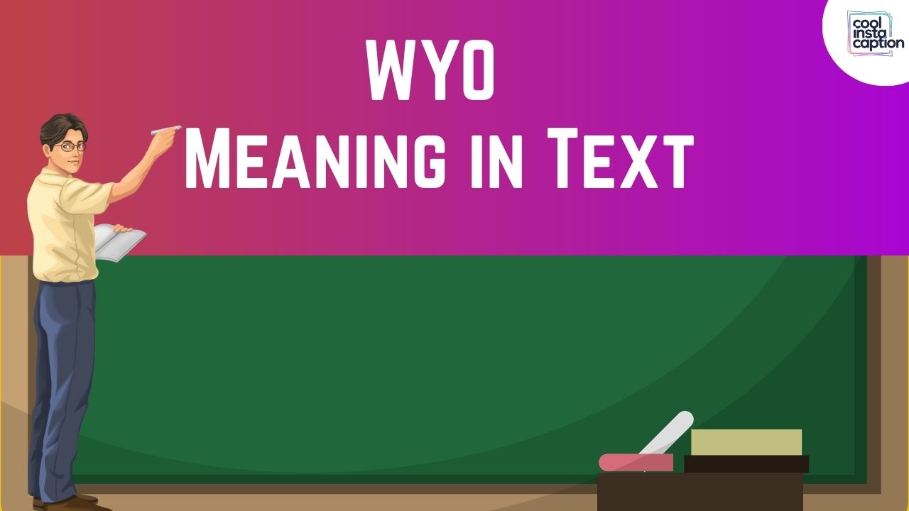 What Does WYO Meaning in Text