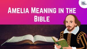 Amelia Meaning in the Bible